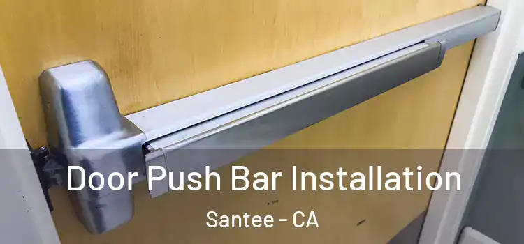 Door Push Bar Installation Santee - CA