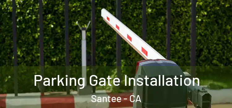  Parking Gate Installation Santee - CA