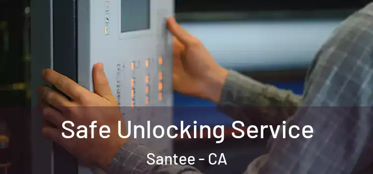 Safe Unlocking Service Santee - CA