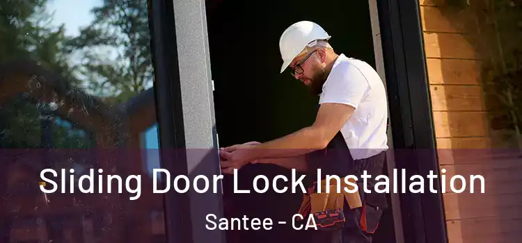 Sliding Door Lock Installation Santee - CA
